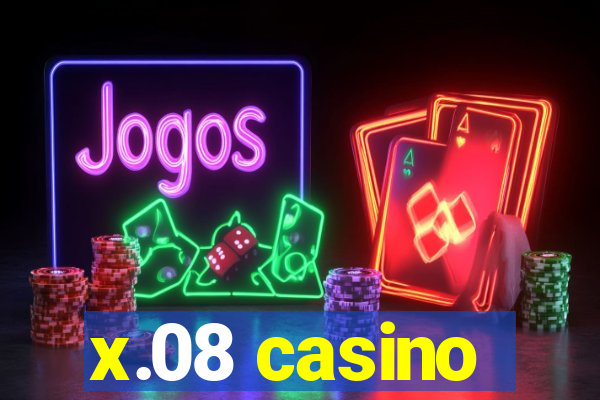 x.08 casino