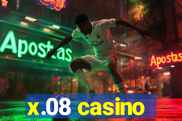 x.08 casino