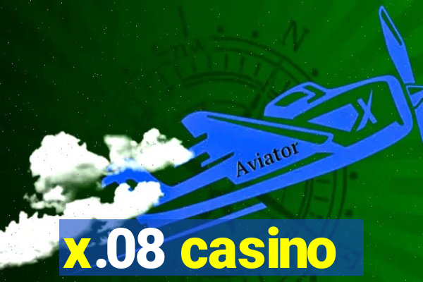 x.08 casino