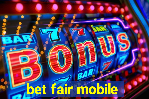 bet fair mobile