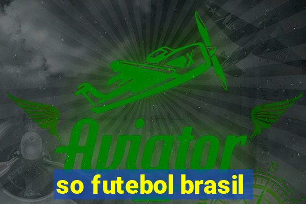 so futebol brasil