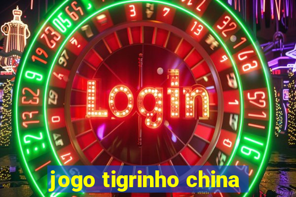 jogo tigrinho china