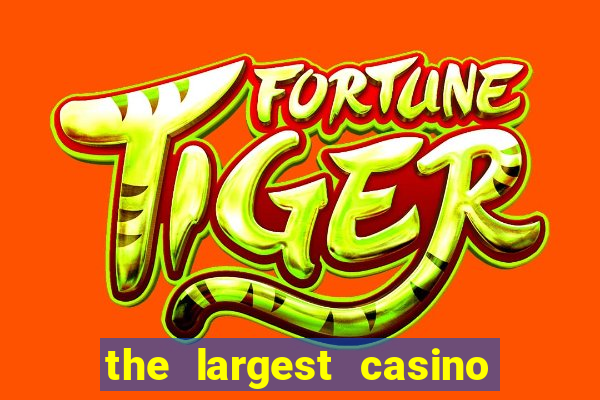 the largest casino in the united states