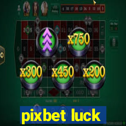 pixbet luck