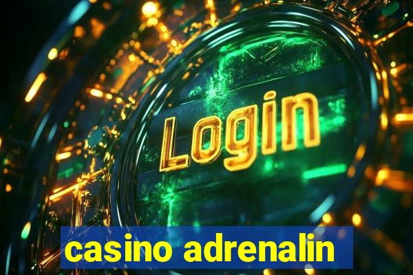 casino adrenalin