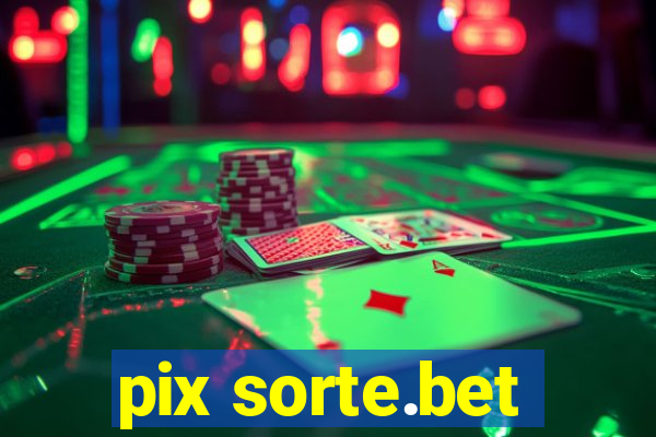 pix sorte.bet