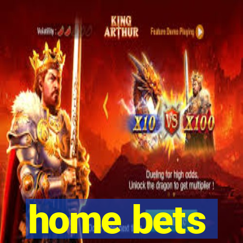 home bets