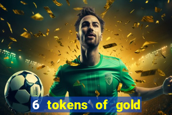 6 tokens of gold slot demo