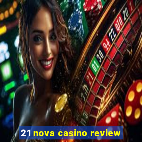 21 nova casino review