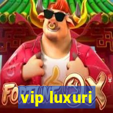 vip luxuri