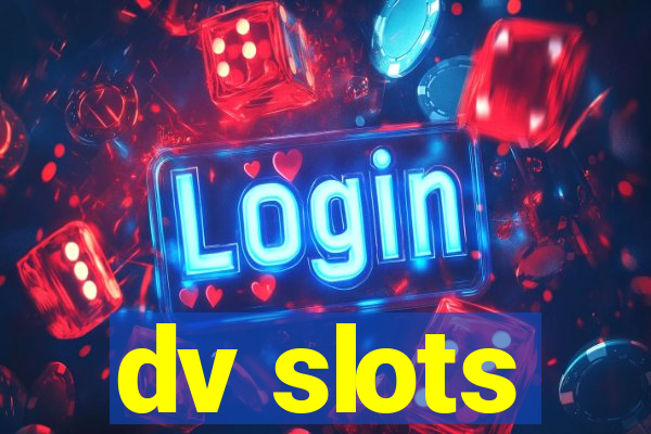 dv slots