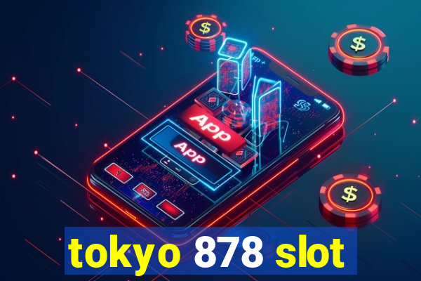 tokyo 878 slot