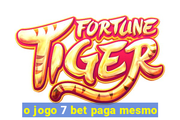 o jogo 7 bet paga mesmo