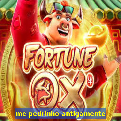 mc pedrinho antigamente