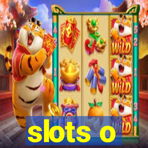 slots o