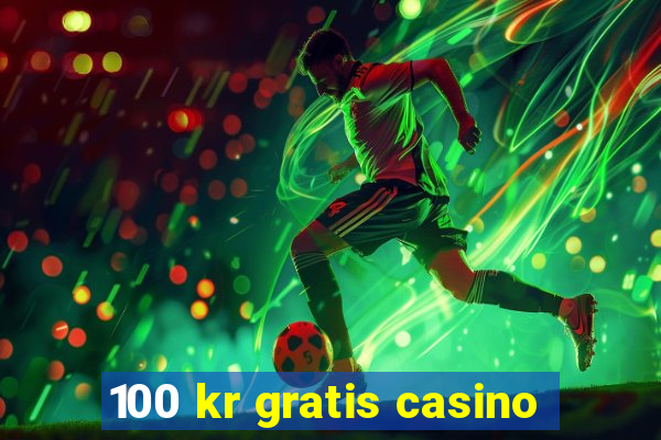 100 kr gratis casino