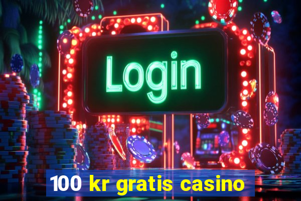 100 kr gratis casino