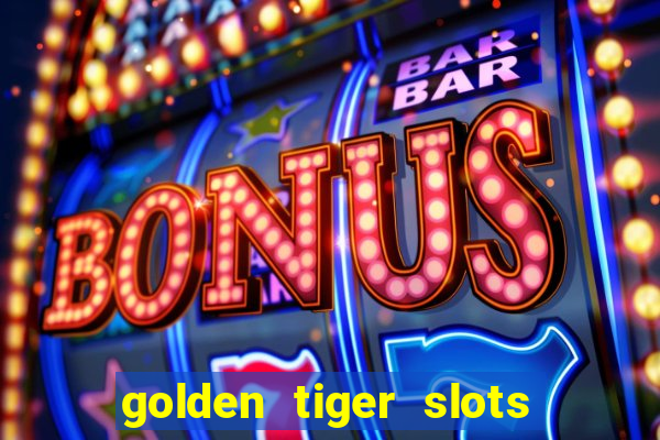 golden tiger slots - slot game