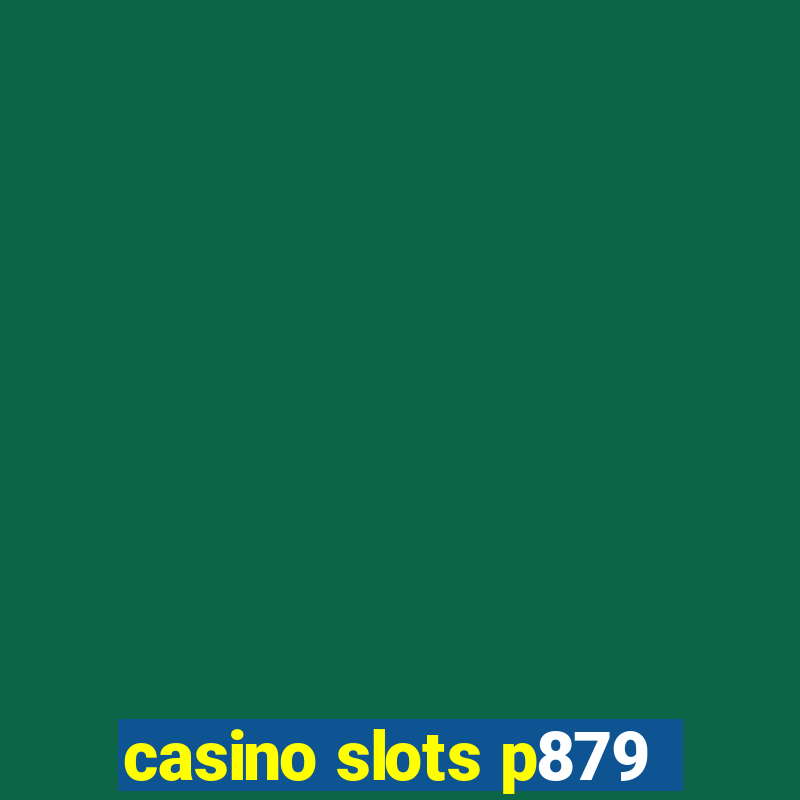 casino slots p879