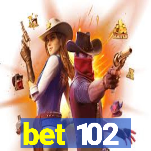 bet 102