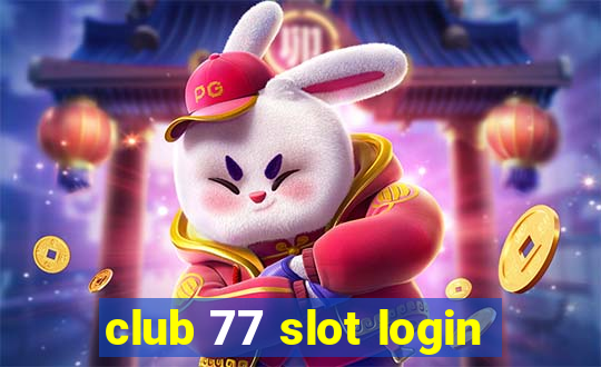 club 77 slot login