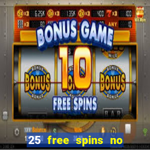 25 free spins no deposit casino uk