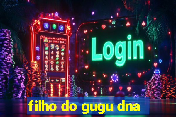 filho do gugu dna