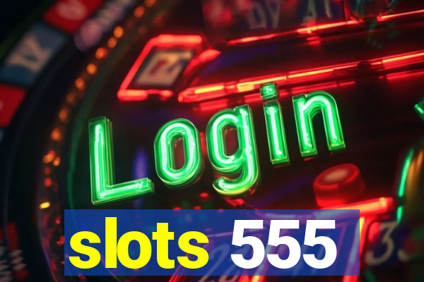 slots 555