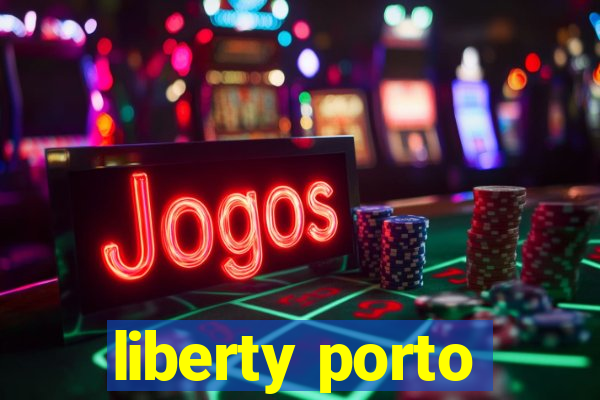 liberty porto