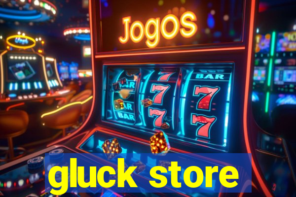 gluck store