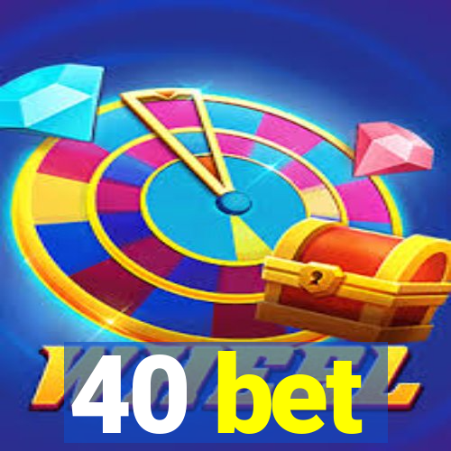 40 bet