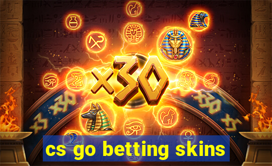 cs go betting skins