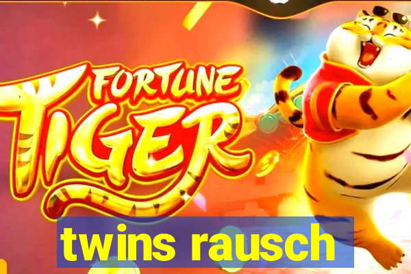 twins rausch