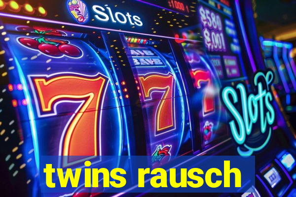 twins rausch