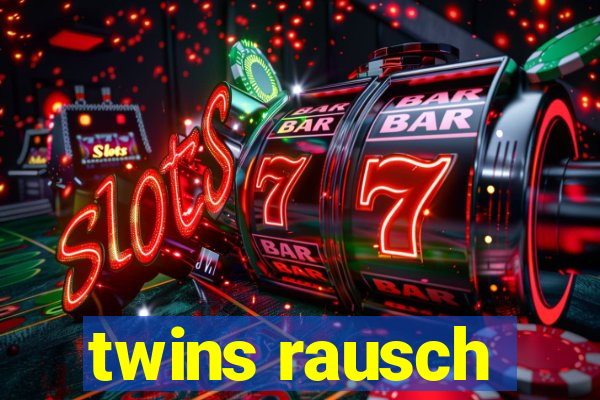 twins rausch