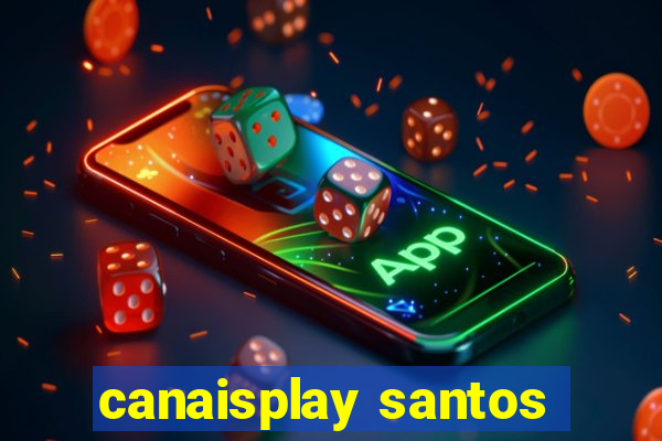 canaisplay santos