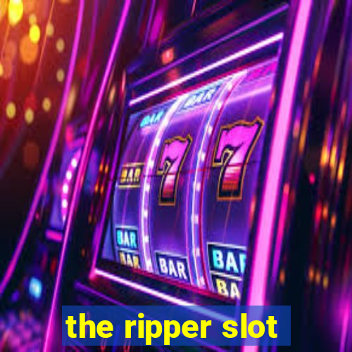 the ripper slot