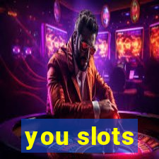 you slots