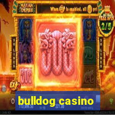 bulldog casino