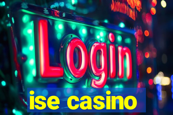 ise casino