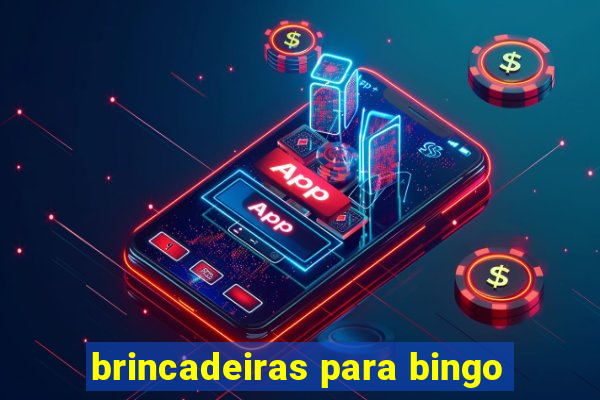 brincadeiras para bingo