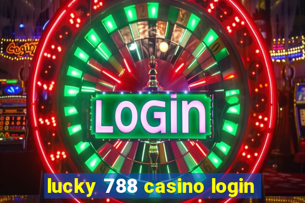 lucky 788 casino login