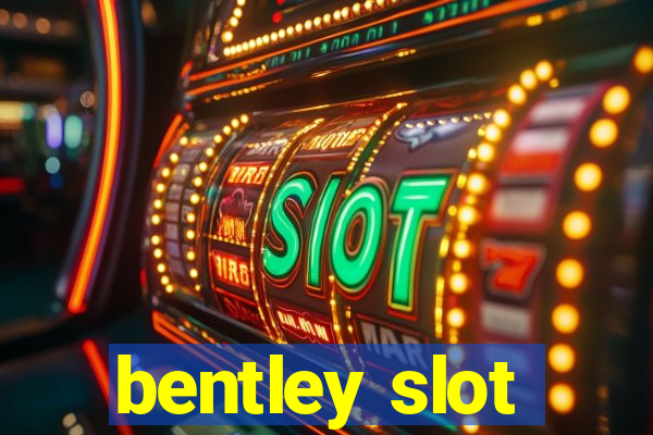 bentley slot