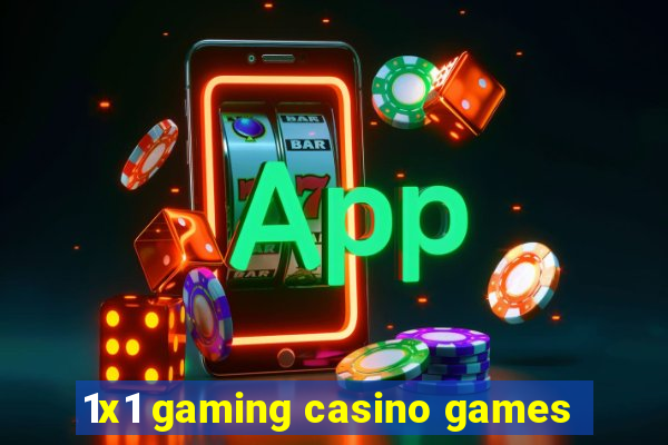 1x1 gaming casino games