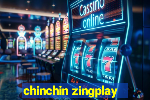 chinchin zingplay