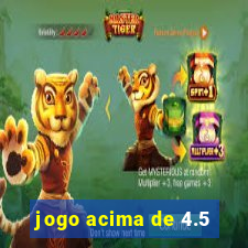 jogo acima de 4.5