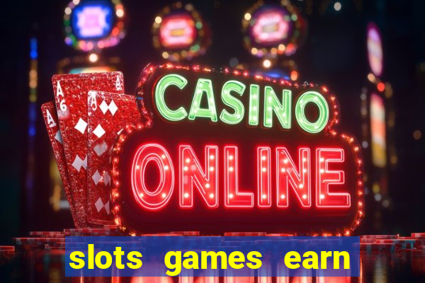 slots games earn cash money pf2