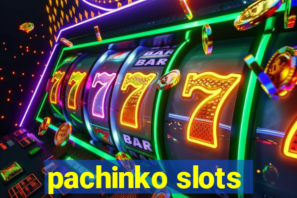 pachinko slots