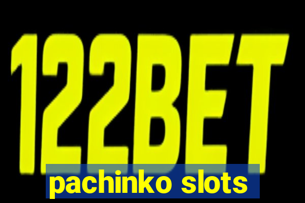 pachinko slots