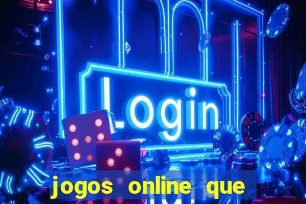 jogos online que ganham dinheiro